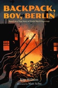 Cover: Backpack, Boy, Berlin: Based on a True Story of World War II Espionage - Candlewick Press,U.S.