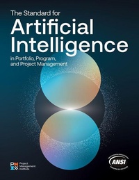Enlarge image Cover: The Standard for Artificial Intelligence in Portfolio, Program, and Project Management - Project Management Institute