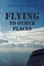 Cover: Flying to Other Places - Page Publishing