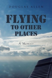 Enlarge image Cover: Flying to Other Places - Page Publishing