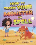 Cover: How to Teach Your Monster to Spell - Capstone Editions