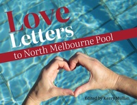 Enlarge image Cover: Love Letters to North Melbourne Pool - Shiel Street Press