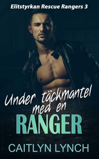 Enlarge image Cover: Under täckmantel med en Ranger - Elitstyrkan Rescue Rangers