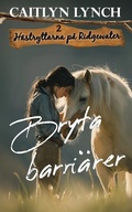 Cover: Bryta barri&auml;rer - H&auml;stryttarna p&aring; Ridgewater