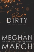Cover: Real Dirty (Real Dirty Duet, #1) - Meghan March