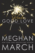 Cover: Real Good Love (Real Good Duet, #2) - Meghan March