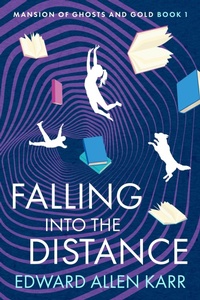Enlarge image Cover: Falling into the Distance (Mansion of Ghosts and Gold, #1) - Lakeside Letters, LLC