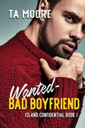 Cover: Wanted - Bad Boyfriend (Island Confidential) - Rogue Firebird Press
