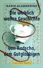 Bild: Die wirklich wahre Geschichte von Radscha, dem Gutgläubigen (und seiner Mutter) - C.H.BECK