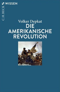 Bild vergrößern Bild: Die Amerikanische Revolution - C.H.BECK