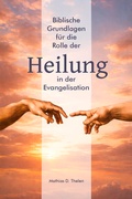Cover: Biblische Grundlagen f&uuml;r die Rolle der Heilung in der Evangelisation - dip3 Bildungsservice GmbH