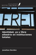 Cover: Identidad, yo y libre albedr&iacute;o en instituciones totales - Ediciones Nuestro Conocimiento