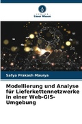 Cover: Modellierung und Analyse fuer Lieferkettennetzwerke in einer Web-GIS-Umgebung - Verlag Unser Wissen