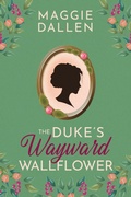 Cover: The Duke's Wayward Wallflower (Charmed, I'm Sure, #1) - Grace Street Publishing