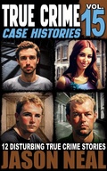 Cover: True Crime Case Histories - Volume 15 - Jason Neal