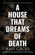Cover: A House That Dreams of Death (The House of Jack the Ripper, #2) - Blackwych Books