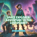 Cover: Space Explorer: Adventure to the Lost Planet - Megan Parker