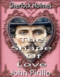 Cover: Sherlock Holmes, The Shape of Love - John Pirillo