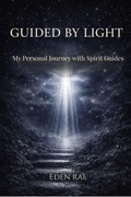 Cover: Guided by Light: My Personal Journey with Spirit Guides - Eden Rae