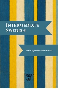 Enlarge image Cover: Intermediate Swedish: Texts, Questions, and Answers - Andrena Books