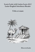 Cover: Learn Latin with Latina Laeta A2.2 Latin-English Interlinear Reader (Learn Latin with Latina Laeta  Interlinear Series, #7) - Discoverlatin.com