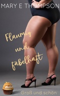 Cover: Flaumig und fabelhaft (Gro&szlig; und sch&ouml;n, #8) - Mary E Thompson