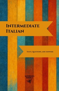 Enlarge image Cover: Intermediate Italian: Texts, Questions, and Answers - Andrena Books