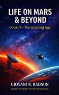 Cover: Book II - The Listening Age (Life on Mars & Beyond, #2) - Giovani R. Radsun
