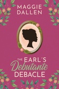 Cover: The Earl's Debutante Debacle (Charmed, I'm Sure, #2) - Grace Street Publishing