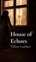 Cover: House of Echoes - Marshal Publishing