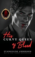 Cover: His Curvy Queen of Blood (The Shadow Realm Syndicate series, #1) - Evangeline Anderson