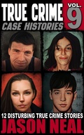 Cover: True Crime Case Histories - Volume 9 - Jason Neal