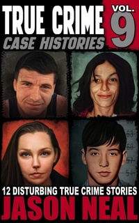 Enlarge image Cover: True Crime Case Histories - Volume 9 - Jason Neal