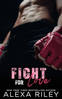 Enlarge image Cover: Fight For Love - Alexa Riley