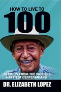 Cover: How to Live to 100 - Dr. Elizabeth Lopez