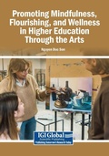 Cover: Promoting Mindfulness, Flourishing, and Wellness in Higher Education Through the Arts - Igi Global Scientific Publishing