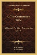 Cover: At The Communion Time - Kessinger Publishing