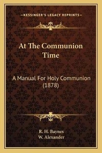 Enlarge image Cover: At The Communion Time - Kessinger Publishing