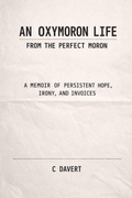 Cover: An Oxymoron Life - C Davert