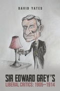 Cover: Sir Edward Grey's Liberal Critics - AUSTIN MACAULEY