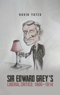 Cover: Sir Edward Grey's Liberal Critics - AUSTIN MACAULEY