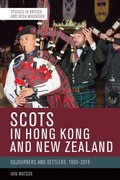 Cover: Scots in Hong Kong and New Zealand - Studies in British and Irish Migration