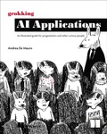 Cover: Grokking AI Applications : An illustrated guide for programmers and other curious people - Manning Publications
