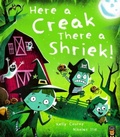 Cover: Here a Creak There a Shriek! - Little Tiger Press Group