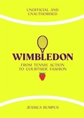 Cover: Wimbledon: From Tennis Action to Courtside Fashion - Bonnier Books Ltd