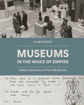 Cover: Museums in the Wake of Empire - Paul Mellon Centre for Studies in British Art