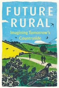 Enlarge image Cover: Future Rural - Little Toller Books