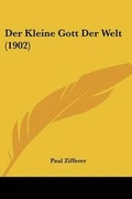 Cover: Der Kleine Gott Der Welt (1902) - Kessinger Publishing