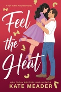 Cover: Feel the Heat (Hot in the Kitchen, #1) - Kate Meader