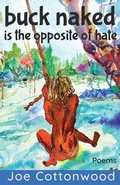 Cover: buck naked is the opposite of hate - Sheila-Na-Gig Editions